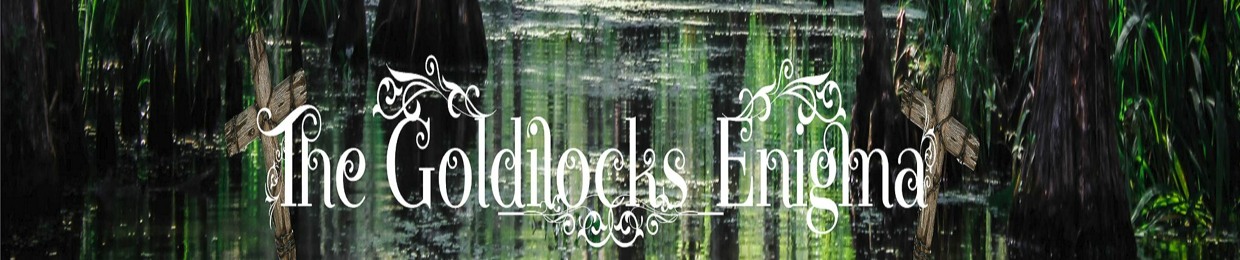 The Goldilocks Enigma