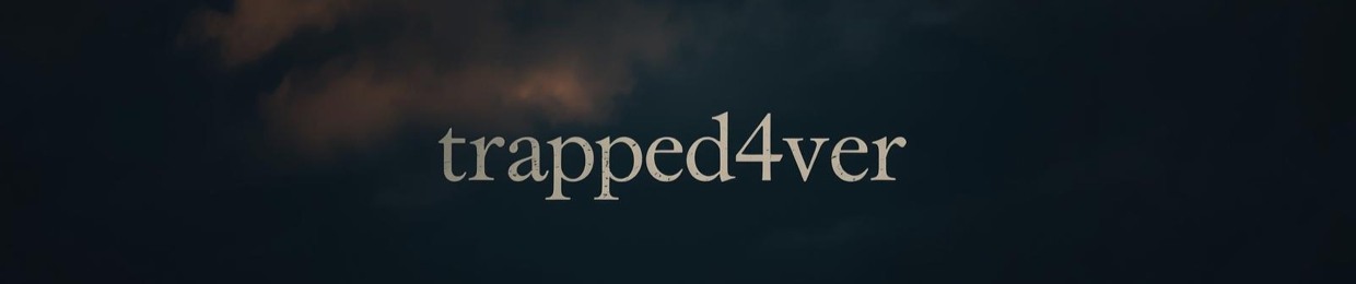 trapped4ver