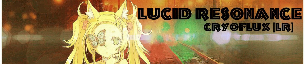 Lucid Resonance [L̶Я]