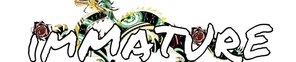 imMATURE