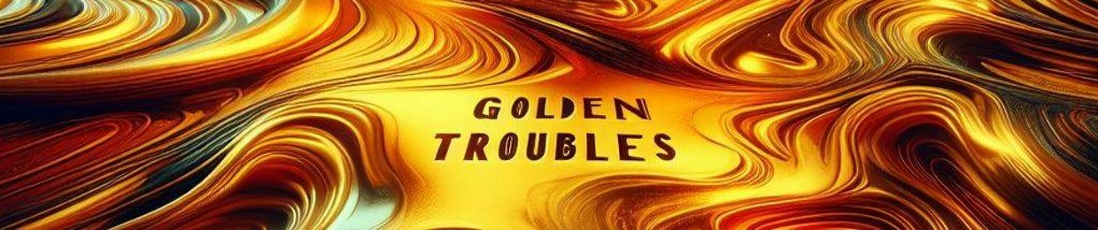 GoldenTroubles