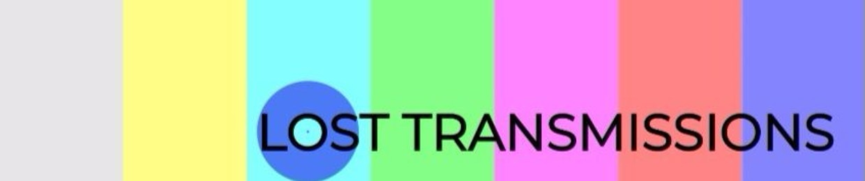 Lost Transmissions