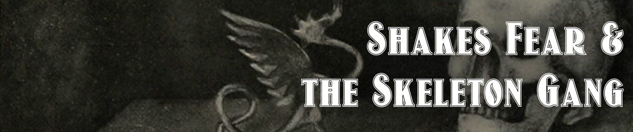 Shakes Fear & the Skeleton Gang
