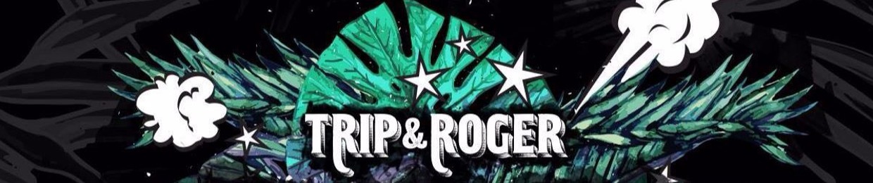 Trip & Roger