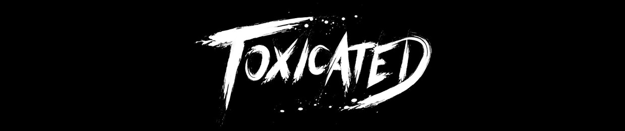 Toxicated