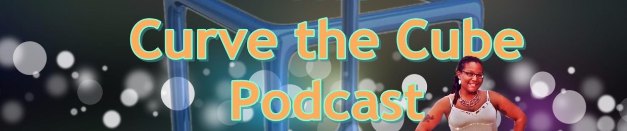 Curve the Cube Podcast
