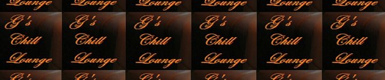 G's Chill Lounge® - Radio Show