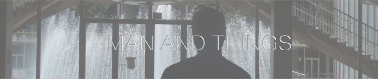 Man And Things