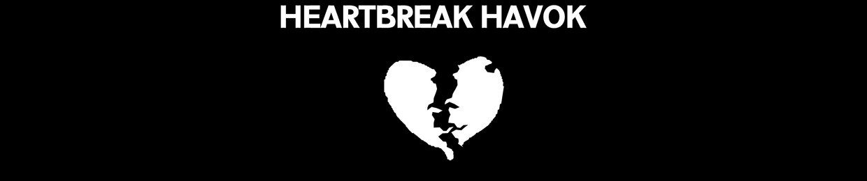 HEARTBREAK HAVOK