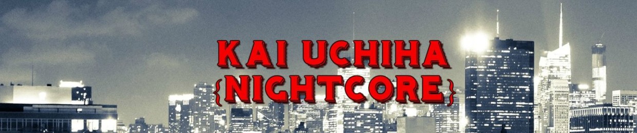 Kai Uchiha {Nightcore}