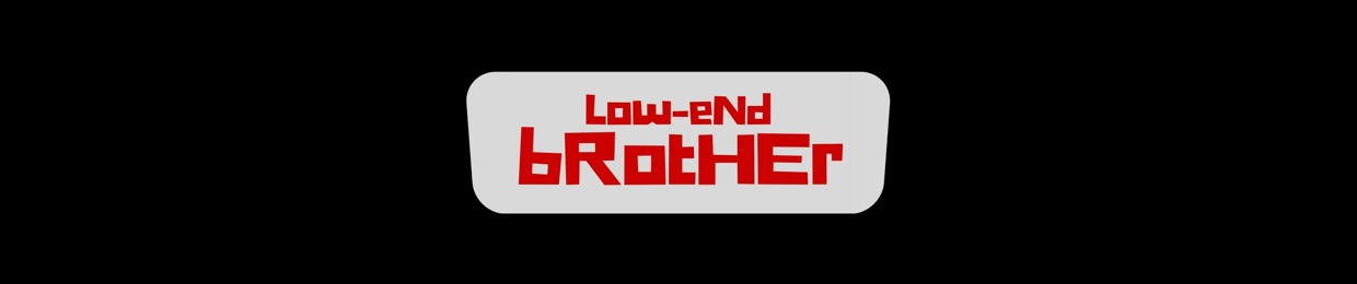 Low-end Brother