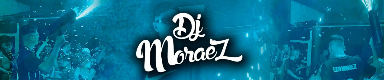 DJ Moraez ✪
