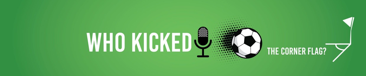 Who Kicked the Corner Flag?!