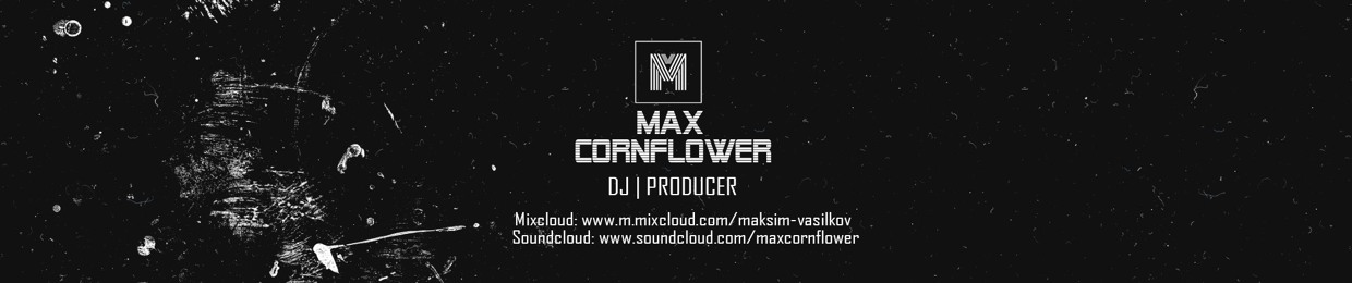 Max Cornflower | Dj Producer
