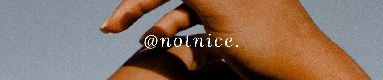 notnice