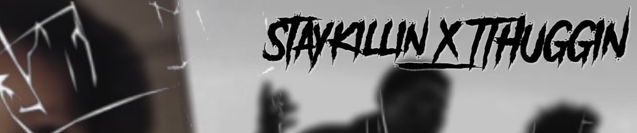 Staykillin x T_Thuggin