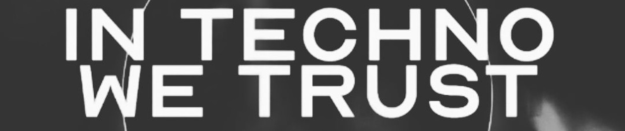 In Techno We Trust