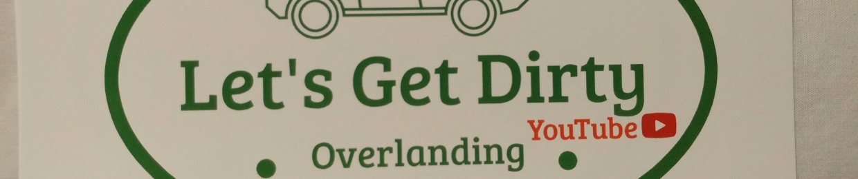 Let's Get Dirty - Overlanding