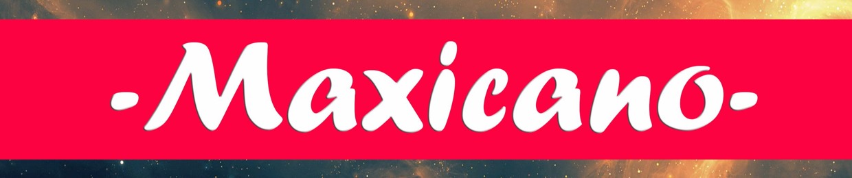 -Maxicano-