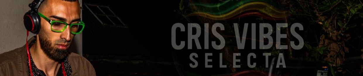CRIS VIBES SELECTA