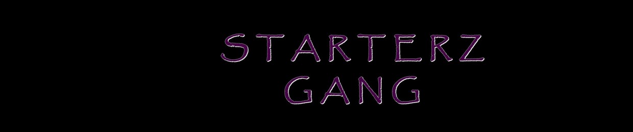 | STARTERZ GANG |