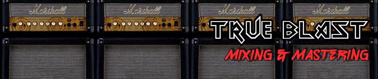 TRUE BLAST Mixing & Mastering