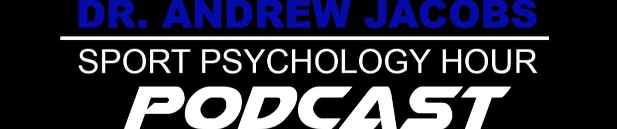 The Sport Psychology Hour With Dr. Andrew Jacobs