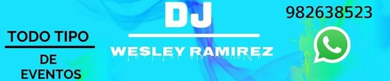 ✪【Dj Wesley Ramirez】✪ OFICIΛL ✪
