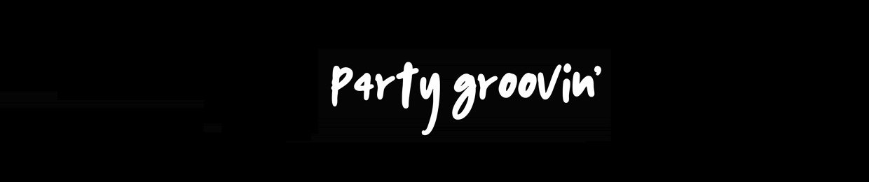 P4RTY GROOVIN'