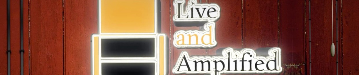 Live and Amplified