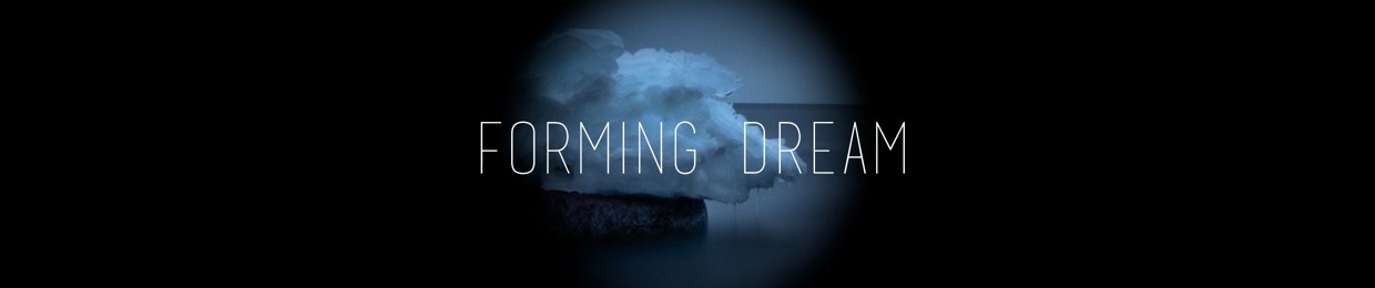 Forming Dream