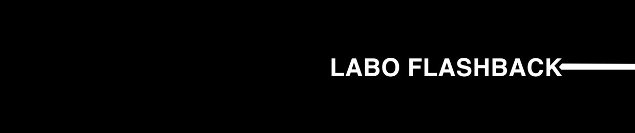 Labo flashback