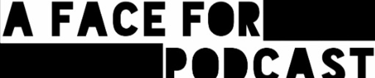 A Face For Podcast