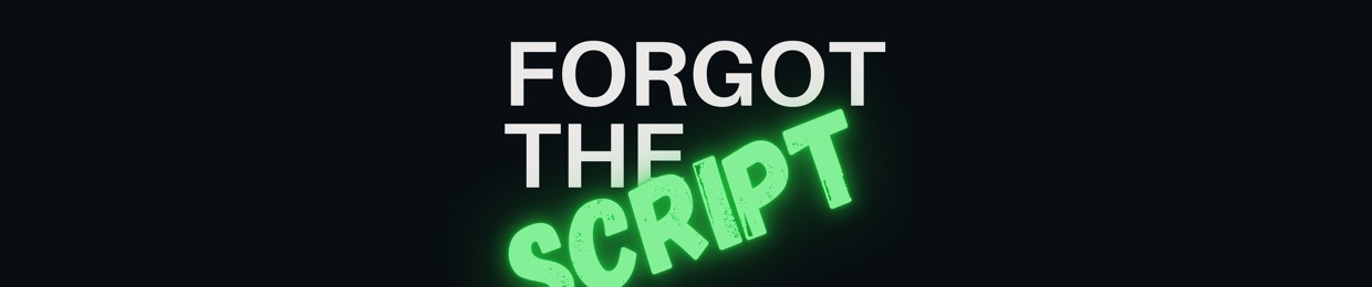 Forgot The Script