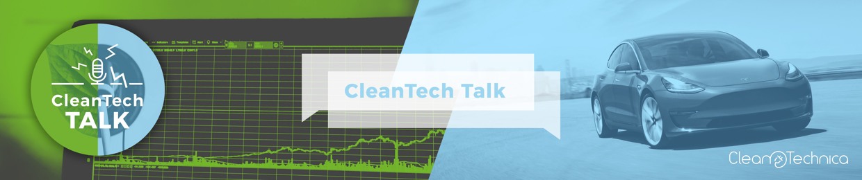CleanTech Talk — EVs, Solar, Batteries, AI, Tesla