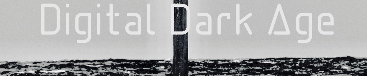 Digital Dark Age