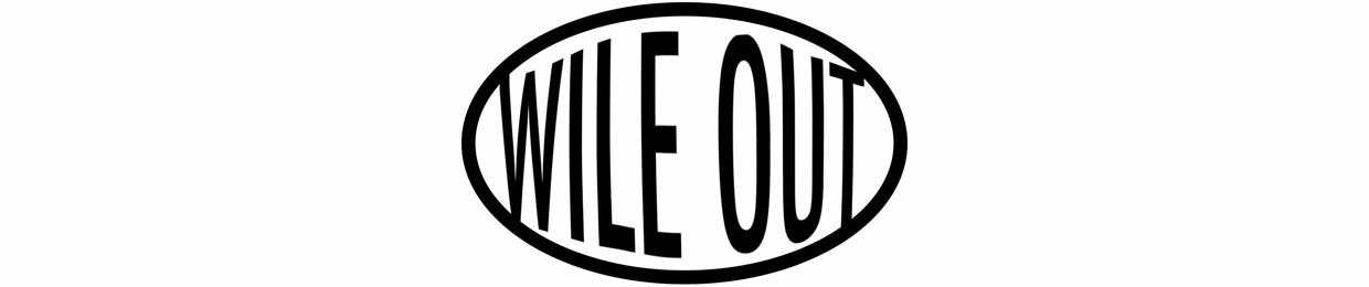 WILE OUT