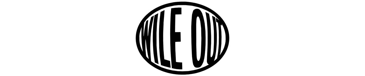 WILE OUT