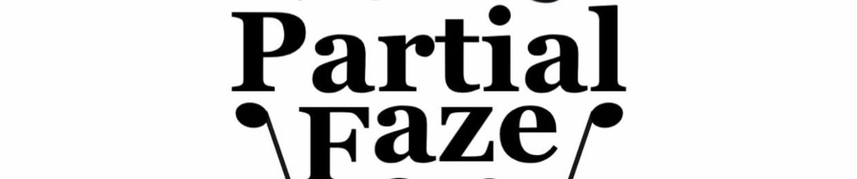 Partial Faze