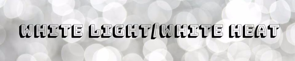 WhiteLight//WhiteHeat