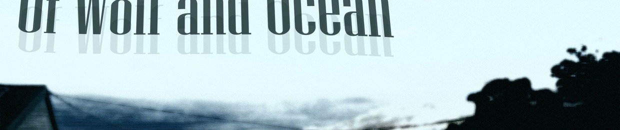 Of Wolf and Ocean