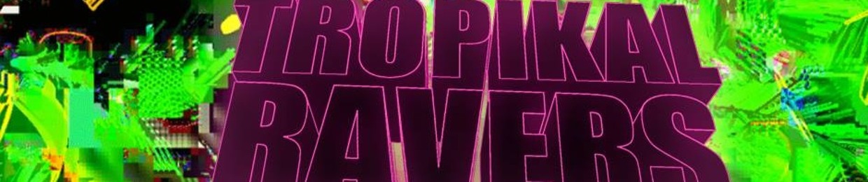 Tropikal Ravers