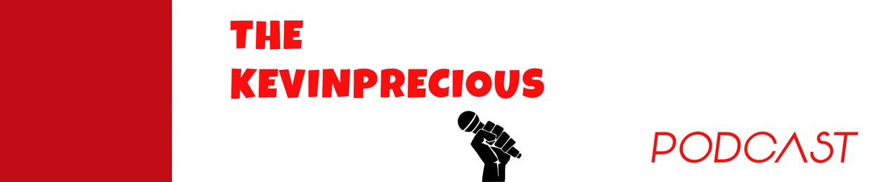 THE KEVINPRECIOUS PODCAST