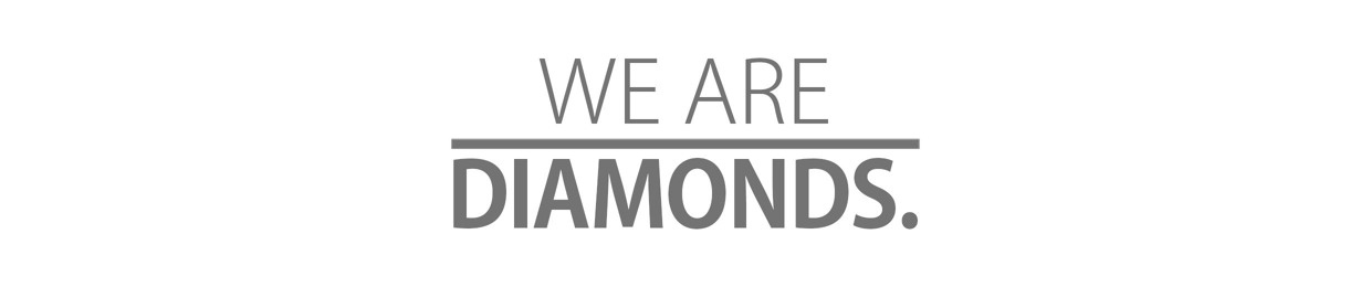 (We are) Diamonds.