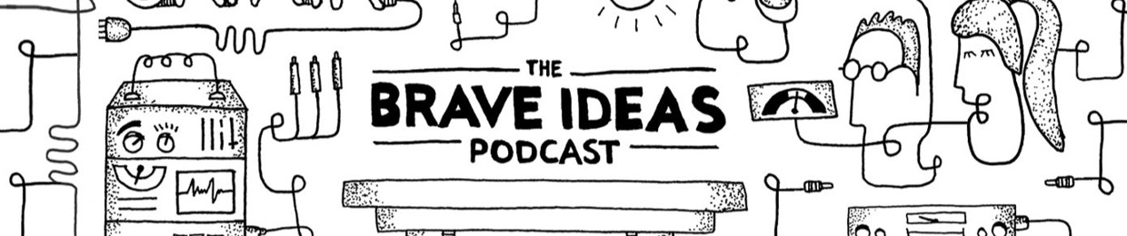 The Brave Ideas Podcast