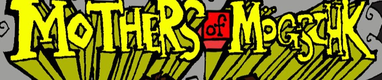 The Mothers of Mogschk