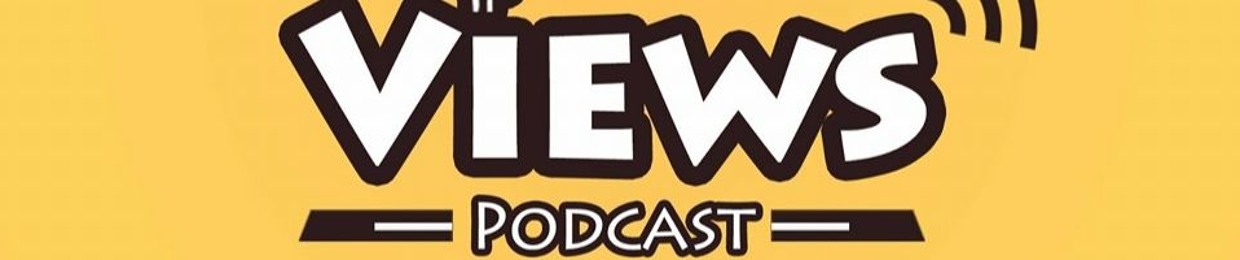 Views Podcast