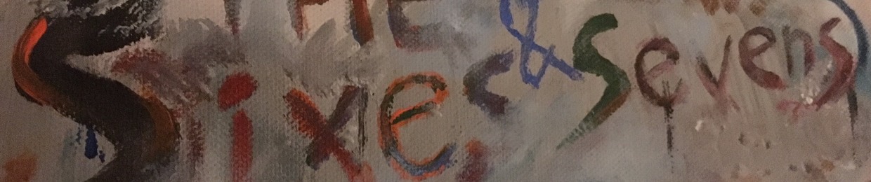 The sixes and sevens