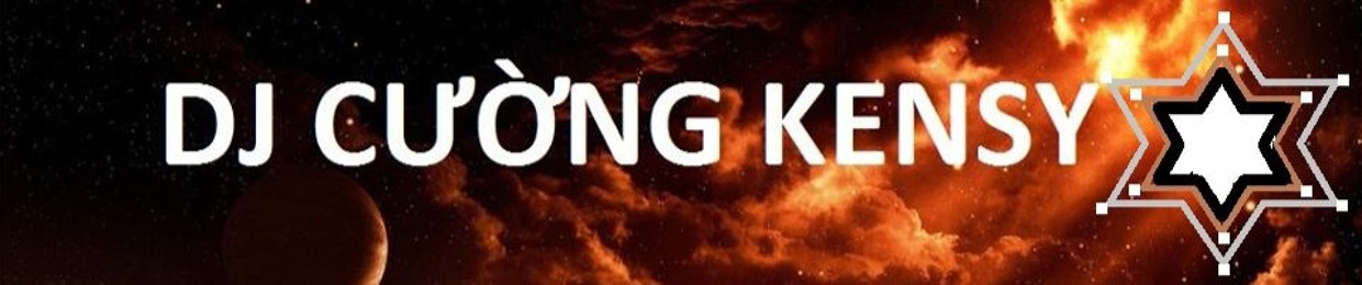 Dj Cường Kensy ✪