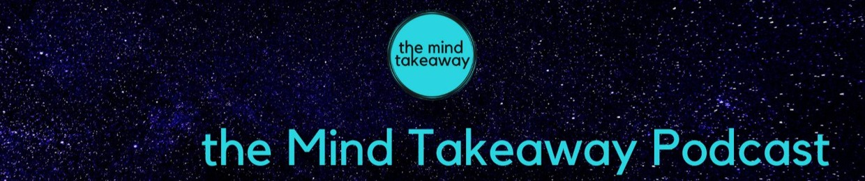 The Mind Takeaway